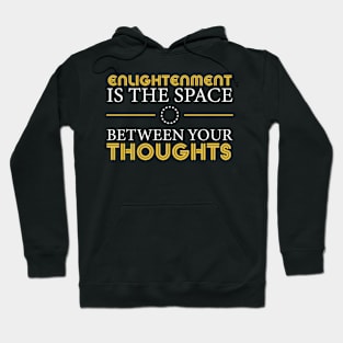 Enlightenment inspiring quote for meditation  !!! Hoodie